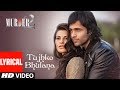 Lyrical Video: Tujhko Bhulana | Murder 2 | Imraan hasmi | Jacqueline Fernandez
