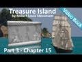 Chapter 15 - Treasure Island by Robert Louis Stevenson
