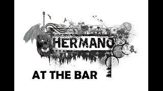 Watch Hermano At The Bar video