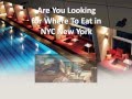 Where To Eat In NYC New York Review 2013 -- Best Restaurants, Top Restaurants, Best Places To Eat