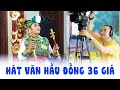 HÁT VĂN HẦU ĐỒNG ĐẶC SẮC 36 GIÁ TẠI ĐỀN CÔ QUẾ . THANH ĐỒNG ĐỖ THU LAN HD4