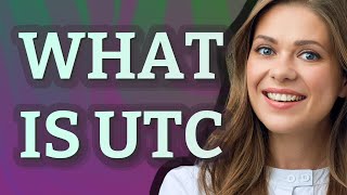 Utc Meaning Of Utc