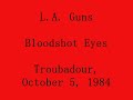 LA Guns - Bloodshot Eyes Live Troubadour 10-5-1984 (Axl On Vocals)