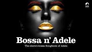 Someone Like You - Bossa n` Adele - The Sexiest Electro-bossa Songbook of Adele