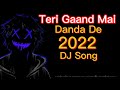 Teri Gaand Mein Danda De Remix DJ Song 2022 । New DJ Song 2022 । Titash Ahmed Official