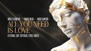 Nicky Romero & Jonas Blue & Nico Santos - All You Need Is Love (Festival Edit) (Lyric Video)