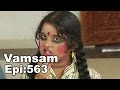 Vamsam - Tamil Serial | Episode 563 | 11/05/2015