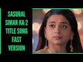 SSK 2 Title Song (Fast Version) Ep 149 | Sasural Simar Ka 2