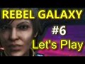 Rebel Galaxy - Zenya - Let's Play #6