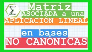 Matriz asociada a una Transformación Lineal con respecto a bases dadas