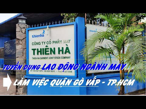 TUYỂN DỤNG CÔNG NHÂN NGÀNH MAY | LÀM VIỆC C.TY MAY THIÊN HÀ QUẬN GÒ VẤP TP.HCM | @VIỆC LÀM CNC