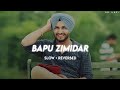 Bapu Zimidar - (Slow + Reverbed) • Jassi Gill • DM LOFI