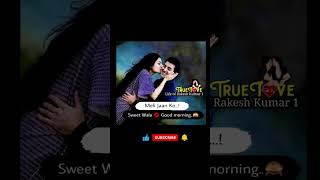 Good Morning Love Status Kiss Video Good Morning Love Status