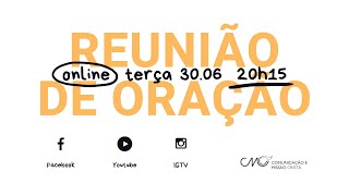 Reunião de oração online | 20h15 | Terça-feira | 30.06.2020