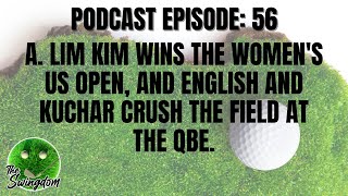 A. Lim Kim Wins the Women's US Open, and English and Kuchar Crush the Field at the QBE. | Golf Pod