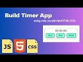 Build Timer App in JavaSript/HTML/CSS | Work with DOM and Time | How to code in JavaScript?