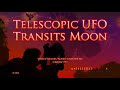 Telescopic UFO Transits Moon