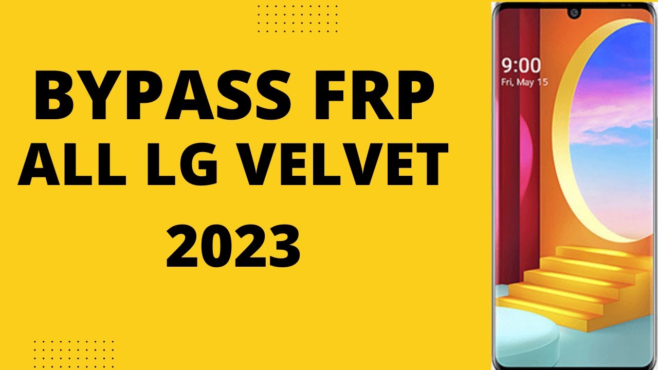 Bypass frp LG Velvet G900 Latest version/ read Bypass frp LG Velvet G900 Latest version/ read