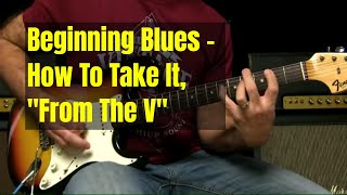 Beginning Blues Guitar Lesson - How To Start A Blues Song From The V
