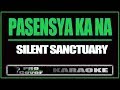 Pasensya Ka Na - SILENT SANCTUARY (KARAOKE)