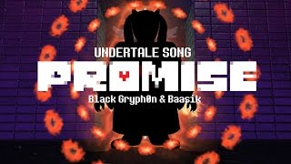 Promise (Undertale Song) - Black Gryph0N & Baasik