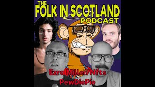 Folk in Scotland - Ezra Miller/NFTs/ PewDiePie