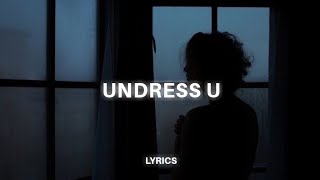 Lil Happy Lil Sad - Undress U Lyrics