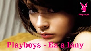 Playboys  - Ez a lány (Official Music Video)