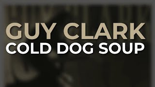 Watch Guy Clark Cold Dog Soup video