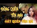 Đừng Quên Tên Anh - Hãy Quên Tên Em | HOA VINH x OHSUSU