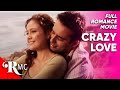 Crazylove | Full Romance Movie | Free HD Romantic Comedy Drama RomCom Film | @RomanceMovieCentral