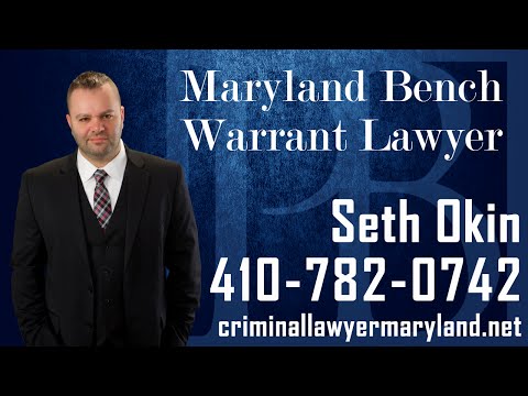 Maryland bench warrant lawyer Seth Okin on bench warrants in MD.