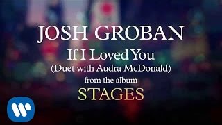 Watch Josh Groban If I Loved You feat Audra Mcdonald video