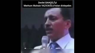 Muhsin Yazıcıoğlu'nun  Devlet Bahçeli hakkında yorumu