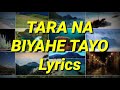 LYRICS Tara Na Biyahe Tayo Video 2021 (People & Places) Best of the Philippines