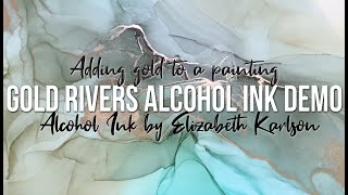 Adding Alcohol Ink Golden Rivers | Full Painting Demo in Real Time | Elizabeth Karlson Art