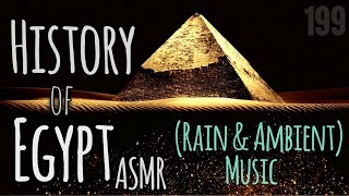 ASMR | History of Ancient Egypt (with Rain/Ambient Music to help study, sleep, relax)