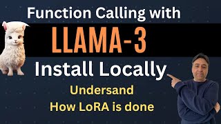 Install Llama 3 8B Locally For Function Calling - Understand How Lora Is Done