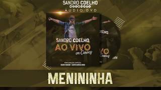 Sandro Coelho - Menininha (Novo CD Ao Vivo)