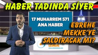 Ebrehenin Kabeye Saldırması - 17 Muharrem 571 Ana Haber - Haber Tadında Siyer - Fil Vakası