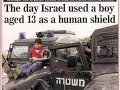 THE DAY ISRAEL USED A BOY AGED 13 AS A HUMAN SHIELD