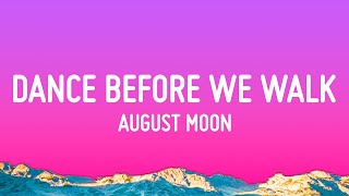 August Moon - Dance Before We Walk (The Idea Of You)