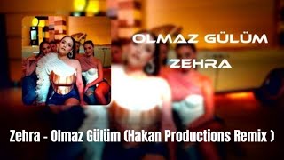 Zehra - Olmaz Gülüm (Hakan Productions Remix )