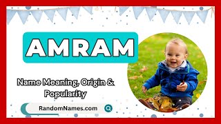 Amram - Baby Boy Name Meaning, Origin & Popularity - Randomnames