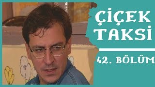Çiçek Taksi 42. Bölüm 1. Sezon