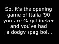 Gary Lineker poos himself at World Cup 1990