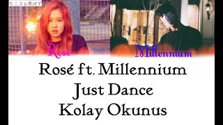 Rosé ft. Millennium - Just Dance [Kolay Okunuş - Easy Lyrics]