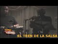 El Tren de la Salsa El Tren de la Salsa
