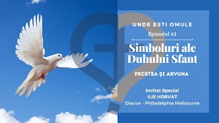 Unde Esti Omule | Episodul 62 | Simboluri ale Duhului Sfant - Pecetea si Arvuna | Ilie Horvat