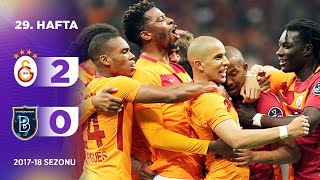 Galatasaray (2-0) Başakşehir | 29. Hafta - 2017/18